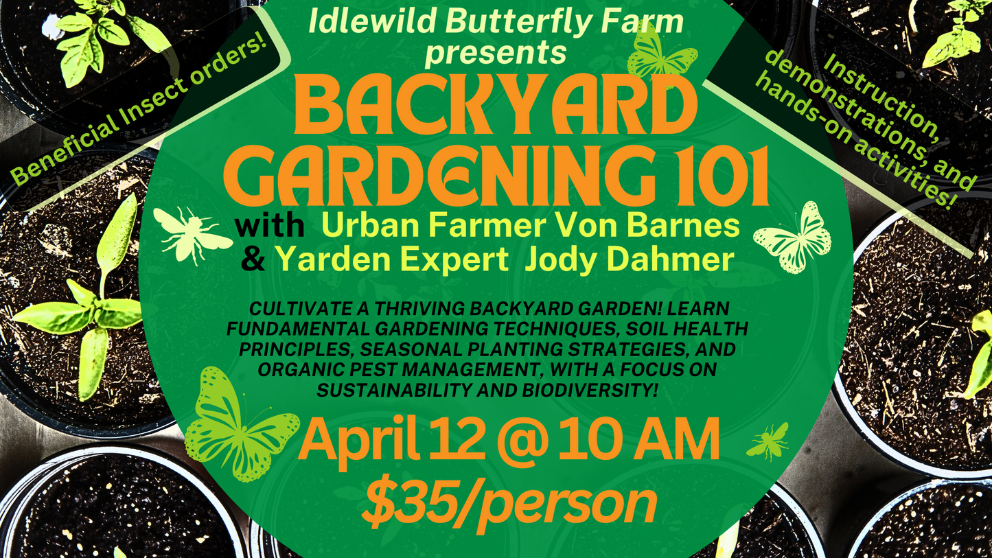 Backyard Gardening Workshop April 12th @ 10AM